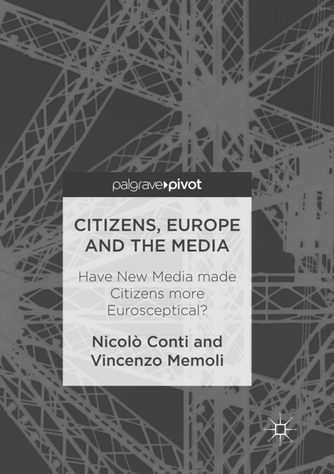 Citizens, Europe and the Media - Nicolò Conti, Vincenzo Memoli