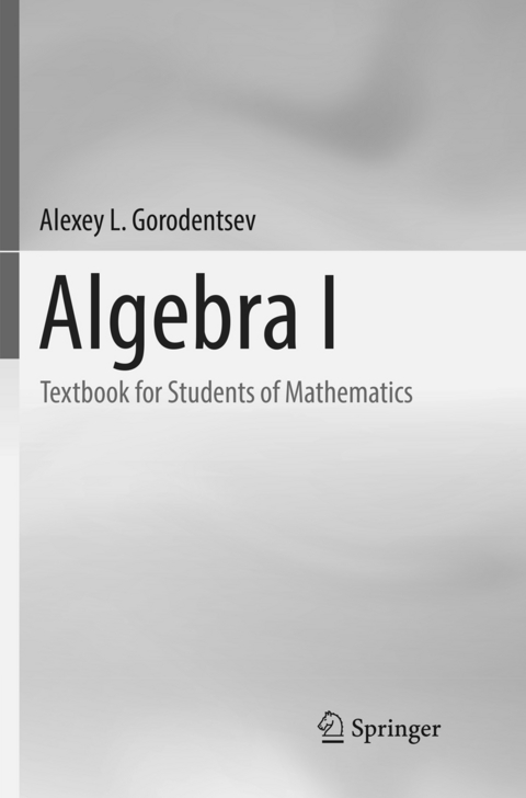 Algebra I - Alexey L. Gorodentsev