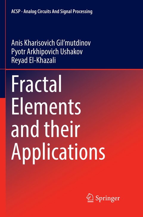 Fractal Elements and their Applications - Anis Kharisovich Gil’mutdinov, Pyotr Arkhipovich Ushakov, Reyad El-Khazali