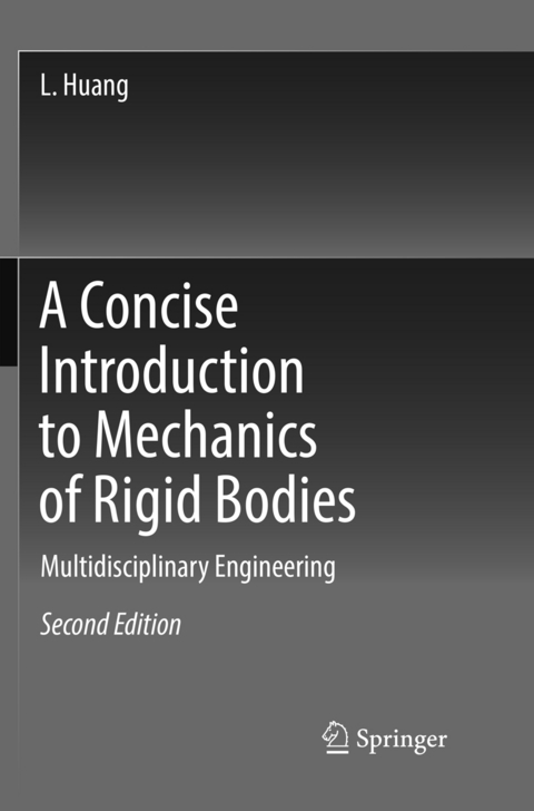 A Concise Introduction to Mechanics of Rigid Bodies - L. Huang