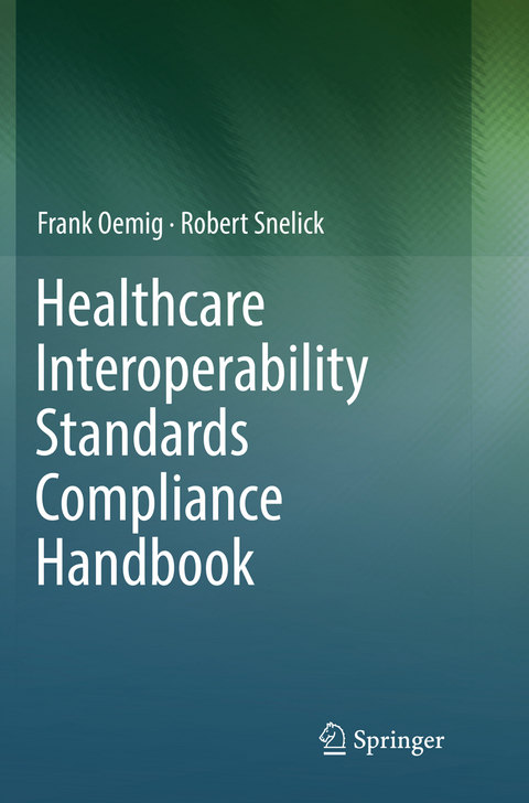 Healthcare Interoperability Standards Compliance Handbook - Frank Oemig, Robert Snelick