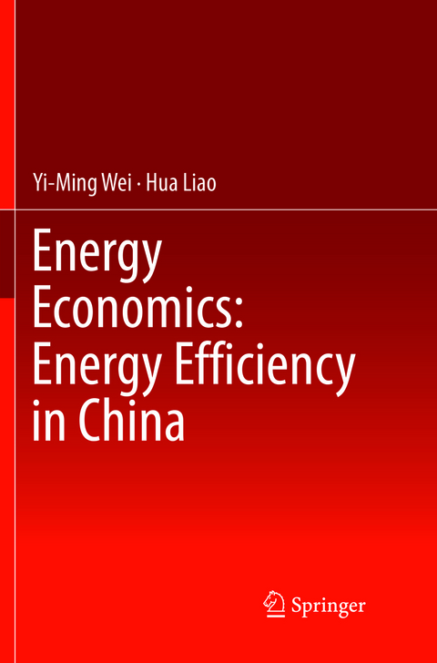 Energy Economics: Energy Efficiency in China - Yi-Ming Wei, Hua Liao