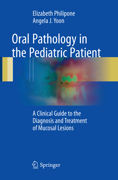 Oral Pathology in the Pediatric Patient - Elizabeth Philipone, Angela J. Yoon