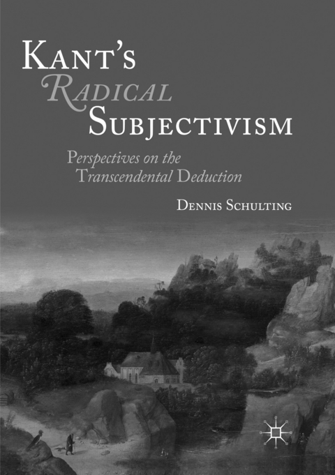 Kant's Radical Subjectivism - Dennis Schulting