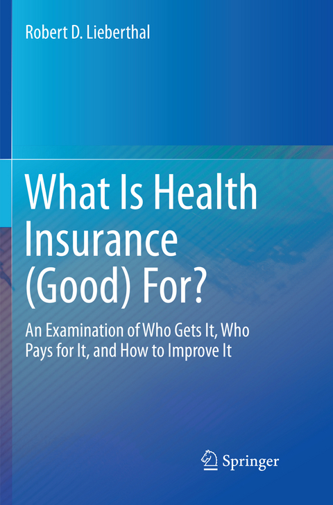 What Is Health Insurance (Good) For? - Robert D. Lieberthal