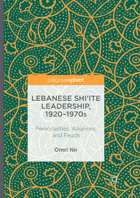 Lebanese Shi‘ite Leadership, 1920–1970s - Omri Nir