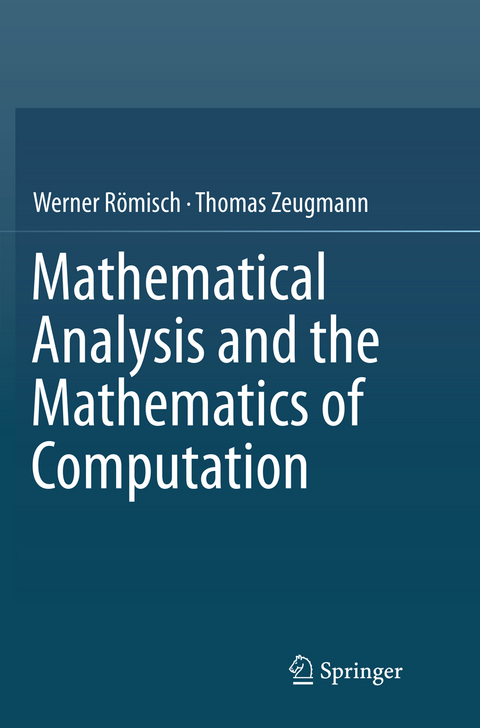 Mathematical Analysis and the Mathematics of Computation - Werner Römisch, Thomas Zeugmann