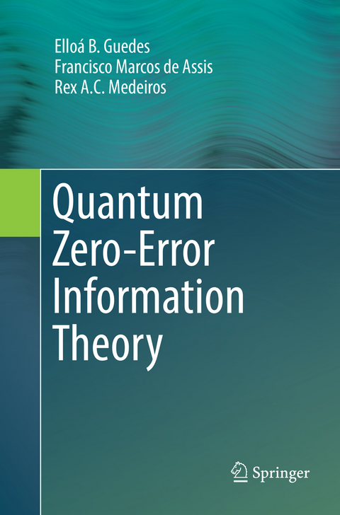 Quantum Zero-Error Information Theory - Elloá B. Guedes, Francisco Marcos De Assis, Rex A. C. Medeiros