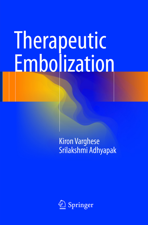 Therapeutic Embolization - Kiron Varghese, Srilakshmi Adhyapak