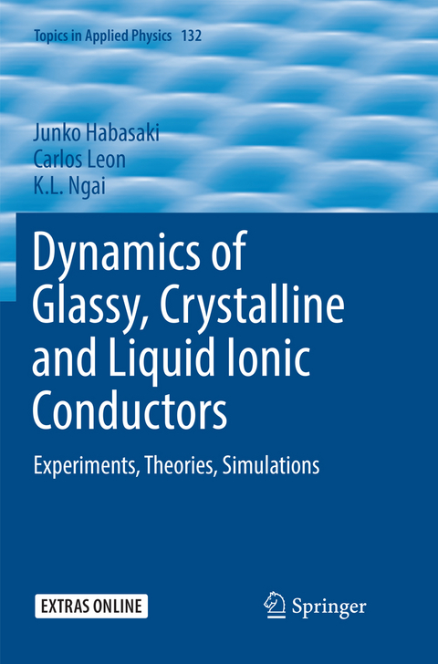 Dynamics of Glassy, Crystalline and Liquid Ionic Conductors - Junko Habasaki, Carlos Leon, K.L. Ngai