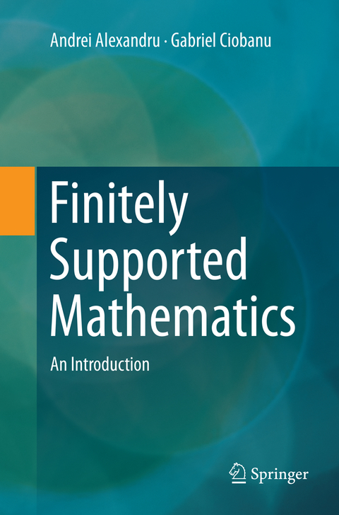 Finitely Supported Mathematics - Andrei Alexandru, Gabriel Ciobanu