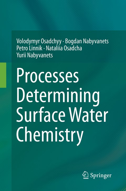 Processes Determining Surface Water Chemistry - Volodymyr Osadchyy, Bogdan Nabyvanets, Petro Linnik, Nataliia Osadcha, Yurii Nabyvanets