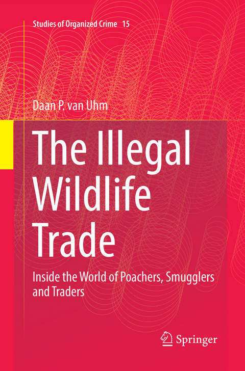 The Illegal Wildlife Trade - Daan P. van Uhm