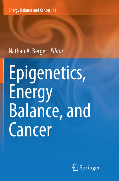 Epigenetics, Energy Balance, and Cancer - 