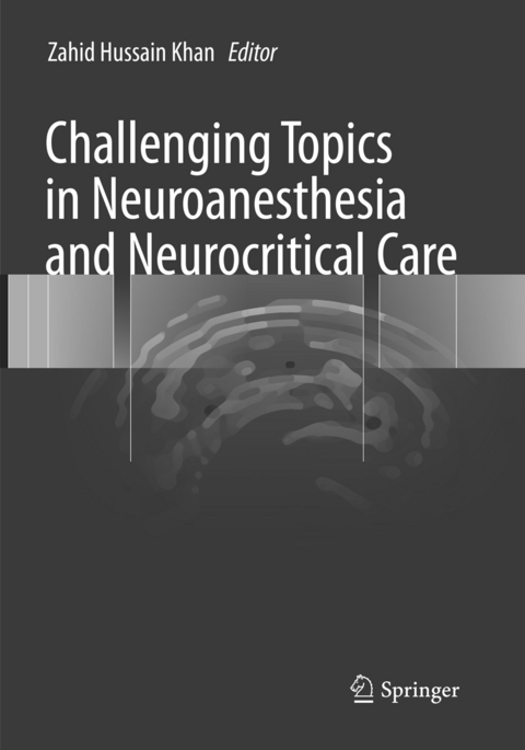 Challenging Topics in Neuroanesthesia and Neurocritical Care - 