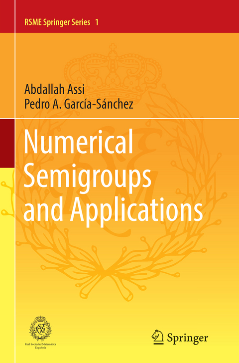 Numerical Semigroups and Applications - Abdallah Assi, Pedro A. García-Sánchez