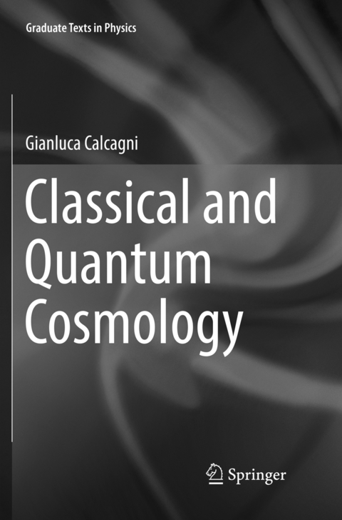 Classical and Quantum Cosmology - Gianluca Calcagni