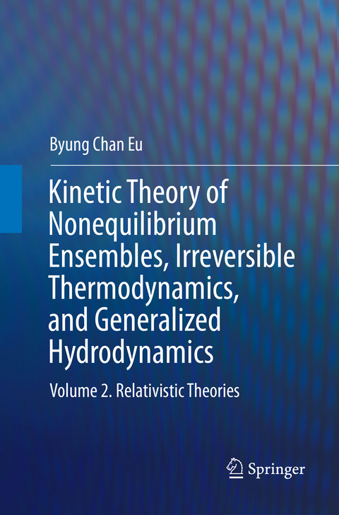 Kinetic Theory of Nonequilibrium Ensembles, Irreversible Thermodynamics, and Generalized Hydrodynamics - Byung Chan Eu