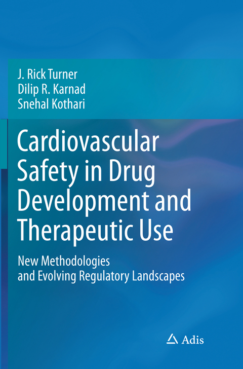 Cardiovascular Safety in Drug Development and Therapeutic Use - J. Rick Turner, Dilip R. Karnad, Snehal Kothari