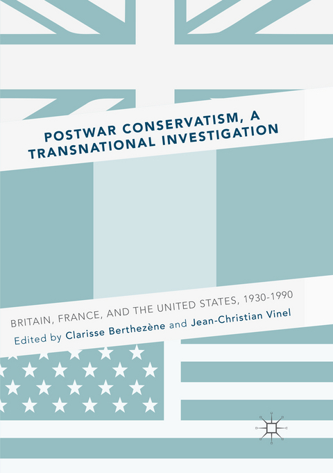Postwar Conservatism, A Transnational Investigation - 