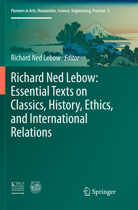 Richard Ned Lebow: Essential Texts on Classics, History, Ethics, and International Relations - 