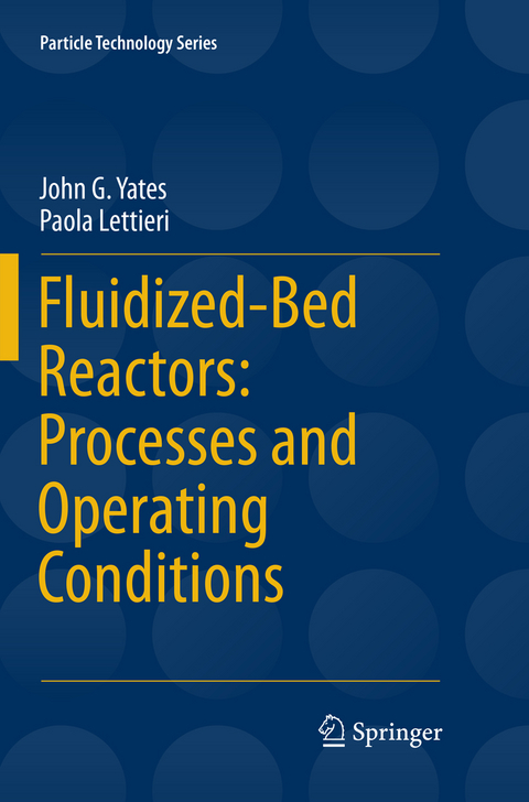 Fluidized-Bed Reactors: Processes and Operating Conditions - John G. Yates, Paola Lettieri
