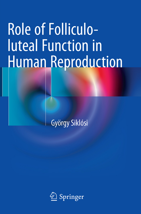 Role of Folliculo-luteal Function in Human Reproduction - György Siklósi
