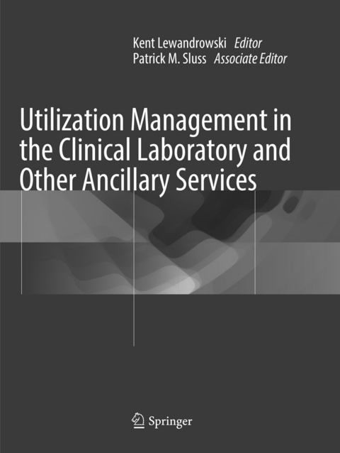 Utilization Management in the Clinical Laboratory and Other Ancillary Services - 