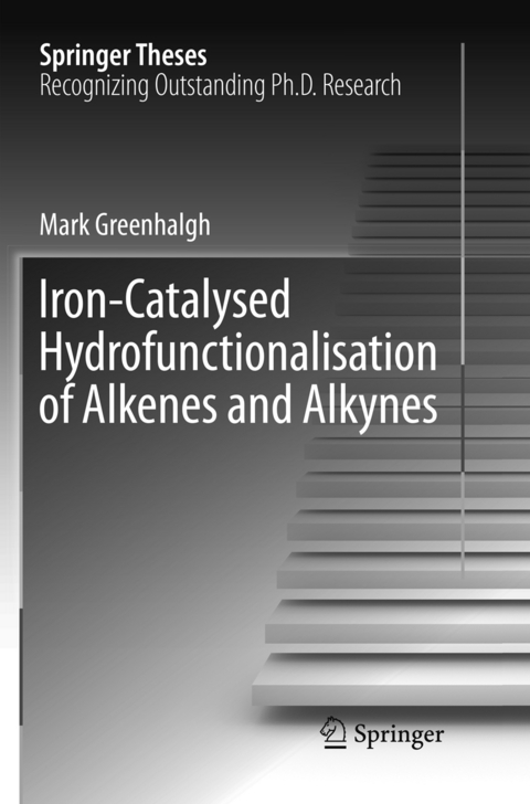 Iron-Catalysed Hydrofunctionalisation of Alkenes and Alkynes - Mark Greenhalgh