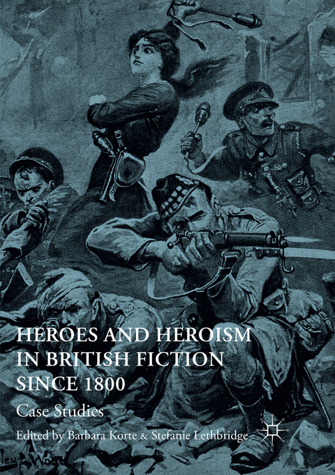 Heroes and Heroism in British Fiction Since 1800 - 