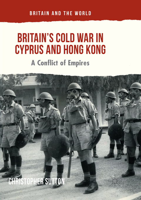 Britain’s Cold War in Cyprus and Hong Kong - Christopher Sutton