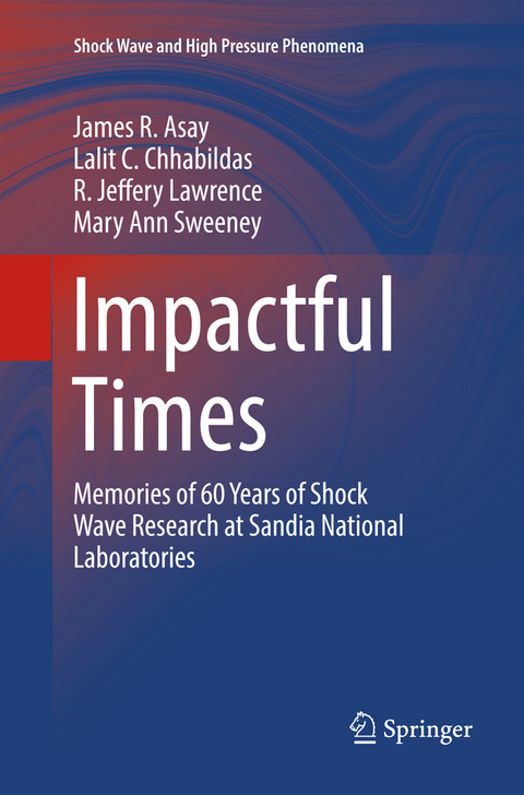Impactful Times - James R. Asay, Lalit C. Chhabildas, R. Jeffery Lawrence, Mary Ann Sweeney