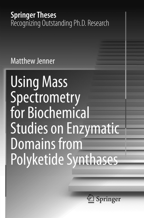 Using Mass Spectrometry for Biochemical Studies on Enzymatic Domains from Polyketide Synthases - Matthew Jenner