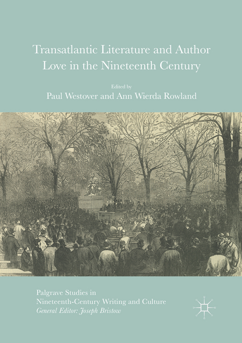 Transatlantic Literature and Author Love in the Nineteenth Century - 