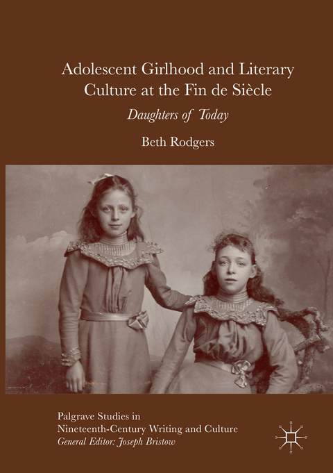 Adolescent Girlhood and Literary Culture at the Fin de Siècle - Beth Rodgers