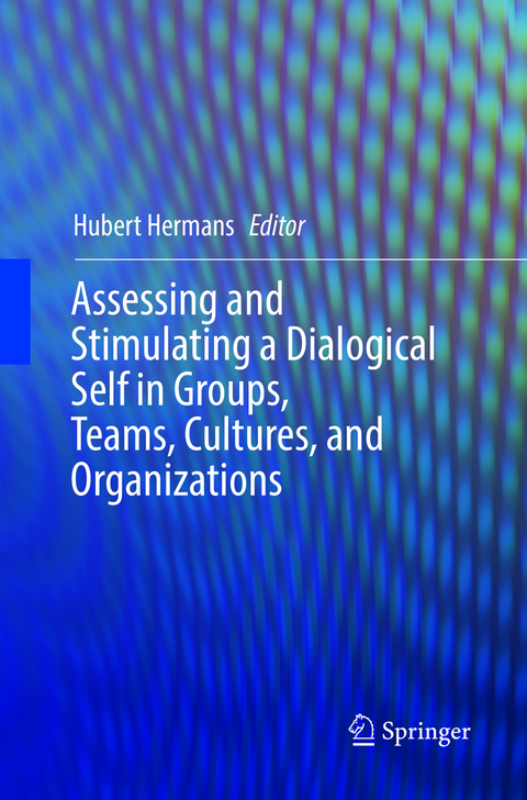 Assessing and Stimulating a Dialogical Self in Groups, Teams, Cultures, and Organizations - 