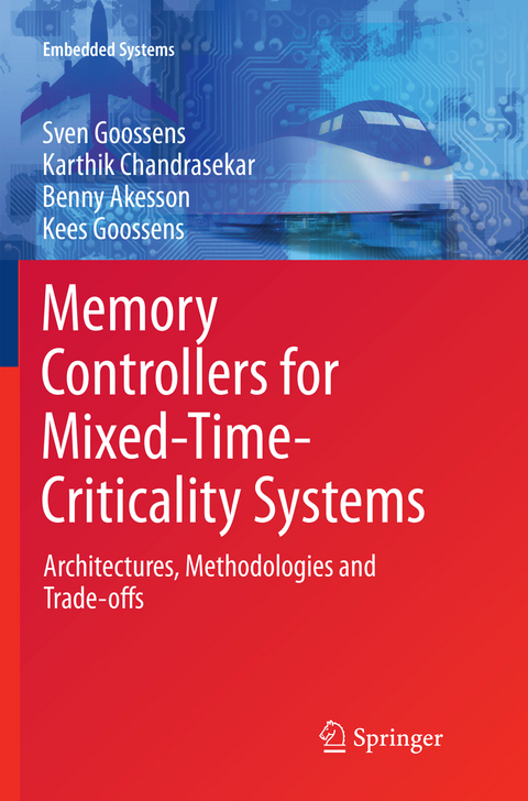 Memory Controllers for Mixed-Time-Criticality Systems - Sven Goossens, Karthik Chandrasekar, Benny Akesson, Kees Goossens