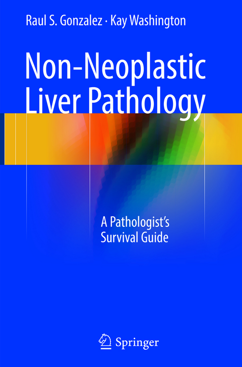 Non-Neoplastic Liver Pathology - Raul S. Gonzalez, Kay Washington