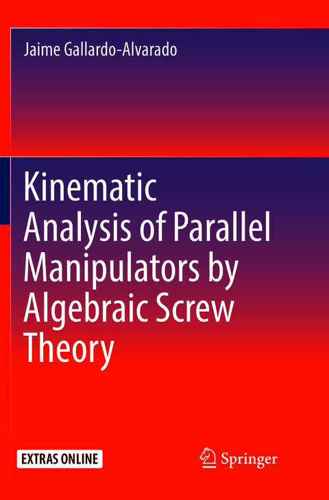 Kinematic Analysis of Parallel Manipulators by Algebraic Screw Theory - Jaime Gallardo-Alvarado