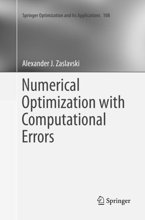 Numerical Optimization with Computational Errors - Alexander J. Zaslavski