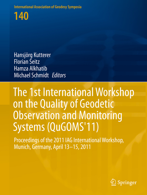 The 1st International Workshop on the Quality of Geodetic Observation and Monitoring Systems (QuGOMS'11) - 