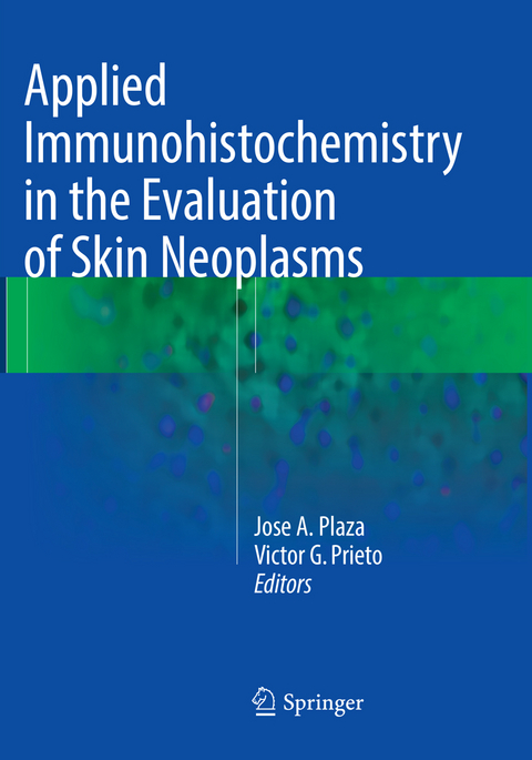 Applied Immunohistochemistry in the Evaluation of Skin Neoplasms - 