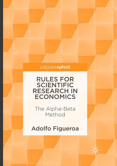 Rules for Scientific Research in Economics - Adolfo Figueroa