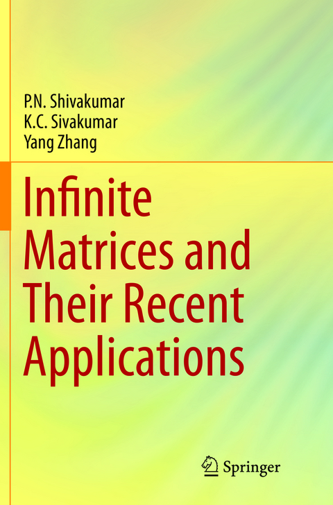 Infinite Matrices and Their Recent Applications - P.N. Shivakumar, K.C. Sivakumar, Yang Zhang