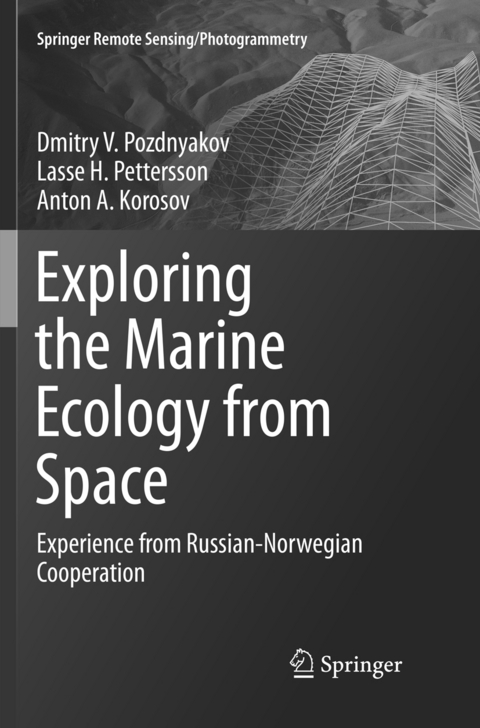 Exploring the Marine Ecology from Space - Dmitry V. Pozdnyakov, Lasse H. Pettersson, Anton A. Korosov