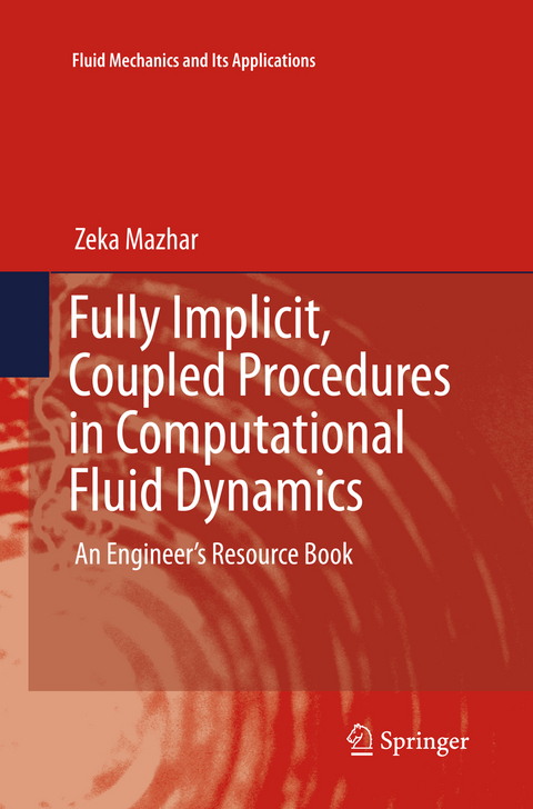 Fully Implicit, Coupled Procedures in Computational Fluid Dynamics - Zeka Mazhar