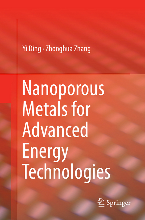 Nanoporous Metals for Advanced Energy Technologies - Yi Ding, Zhonghua Zhang