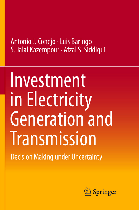Investment in Electricity Generation and Transmission - Antonio J. Conejo, Luis Baringo, S. Jalal Kazempour, Afzal S. Siddiqui