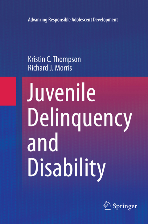 Juvenile Delinquency and Disability - Kristin C. Thompson, Richard J. Morris
