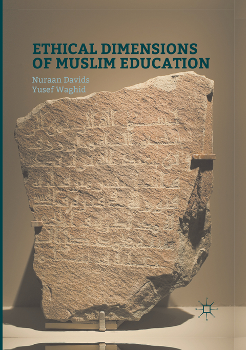 Ethical Dimensions of Muslim Education - Nuraan Davids, Yusef Waghid